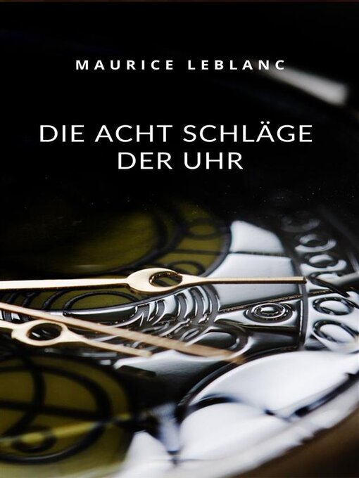Title details for Die acht Schläge der Uhr (übersetzt) by Maurice Leblanc - Available